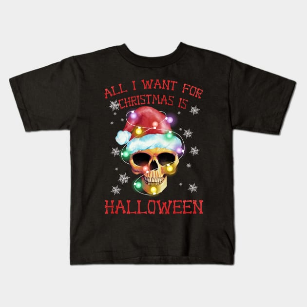 all i want for christmas is halloween Kids T-Shirt by SantinoTaylor